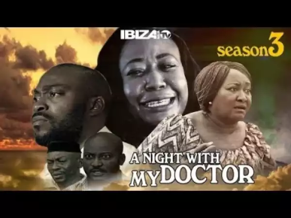 Video: A Night With My Doctor [Season 3] - Latest Nigerian Nollywoood Movies 2o18